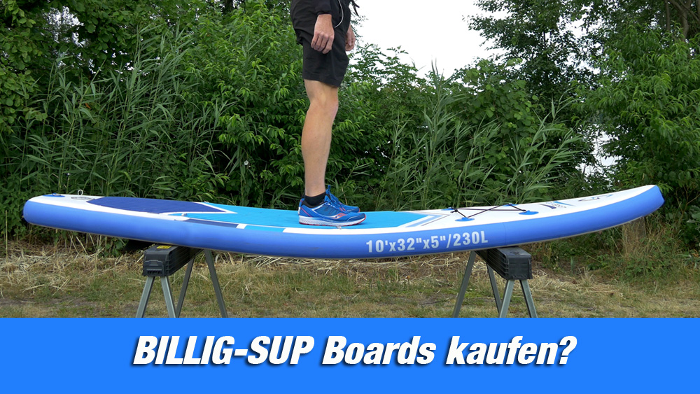 Günstige SUP-Boards für 200-350 Euro kaufen? - Meine Meinung zu Billig SUP  - SUP Center